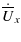 $\displaystyle \dot{\overline{U}}_x$