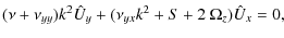 $\displaystyle (\nu+\nu_{yy}) k^2 {\hat{U}_y}+(\nu_{yx}k^2+S+2~\Omega_z) \hat{U}_x = 0,$