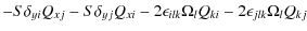 $\displaystyle -S\delta_{yi}Q_{xj}
-S\delta_{yj}Q_{xi} -2 \epsilon_{ilk} \Omega_l Q_{ki} -2 \epsilon_{jlk} \Omega_l Q_{kj}$