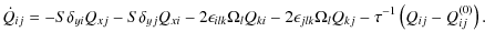 $\displaystyle \dot{Q}_{ij} = -S\delta_{yi}Q_{xj}
-S\delta_{yj}Q_{xi} -2 \epsilo...
...-2 \epsilon_{jlk} \Omega_l Q_{kj} -\tau^{-1}\left(Q_{ij} - Q_{ij}^{(0)}\right).$