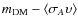 $m_{\rm DM}-\langle\sigma_A\upsilon\rangle$
