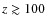 $z\gtrsim 100$