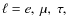 $\ell = e,~\mu,~\tau,$