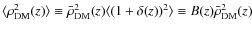 $\langle\rho_{\rm DM}^2(z)\rangle\equiv \bar{\rho}_{\rm DM}^2(z)\langle (1+\delta(z))^2 \rangle \equiv B(z)\bar{\rho}_{\rm DM}^2(z)$