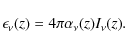 \begin{displaymath}\epsilon_{\nu}(z)=4\pi \alpha_{\nu}(z)I_{\nu}(z).
\end{displaymath}
