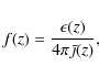 \begin{displaymath}
f(z)=\frac{\epsilon(z)}{4\pi \bar{\jmath}(z)},
\end{displaymath}