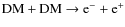 ${\rm DM} + {\rm DM} \rightarrow {\rm e}^{-}+{\rm e}^{+}$