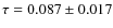 $\tau=0.087 \pm 0.017$