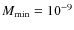 $M_{\rm min}=10^{-9}$