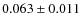$0.063 \pm 0.011$