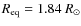 $R_{\rm eq}= 1.84~R_{\odot}$
