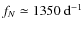 $f_N\simeq 1350~{\rm d}^{-1}$