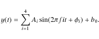 \begin{displaymath}y(t)=\sum_{i=1}^{4} A_{i}\sin(2\pi f i t+\phi_{i})+b_0.
\end{displaymath}