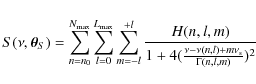 \begin{displaymath}S(\nu,\vec{\theta}_S)=\sum_{n=n_0}^{N_{\rm max}} \sum_{l=0}^{...
...m)}{1+4(\frac{\nu-\nu(n,l)+ m \nu_{\rm s}}{\Gamma(n,l,m)})^2}}
\end{displaymath}