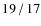 $19\hspace{0.5mm}/\hspace{0.5mm}17$