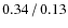 $0.34\hspace{0.5mm}/\hspace{0.5mm}0.13$