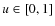 $u \in [0,1]$