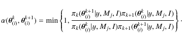 \begin{displaymath}\alpha({\vec{\theta}_{(i)}^{k}},{\vec{\theta}_{(i)}^{k+1}})={...
...i_{k+1}({\vec{\theta}_{(i)}^{k+1}}\vert y,M_j,I)}\right\}\cdot
\end{displaymath}
