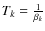 $T_k=\frac{1}{\beta_k}$