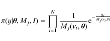 \begin{displaymath}
\pi(y\vert\vec{\theta},M_j,I)=\prod_{i=1}^N \frac{1}{M_j(\nu_i,\vec{\theta})}{\rm e}^{-\frac{y_i}{M_j(\nu_i,\theta)}}
\end{displaymath}