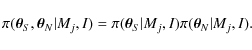 \begin{displaymath}\pi(\vec{\theta}_S,\vec{\theta}_N\vert M_j,I)=\pi(\vec{\theta}_S\vert M_j,I)\pi(\vec{\theta}_N\vert M_j,I).
\end{displaymath}