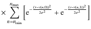 $\displaystyle \times\sum_{n=n_{\rm min}}^{n_{\rm max}}{\left[ {\rm e}^{-\frac{(\nu-\nu(n,0))^2}{2\sigma^2}}+{\rm e}^{-\frac{(\nu-\nu(n,1))^2}{2\sigma^2}}\right]}$