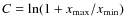 $C=\ln(1+x_{\rm max}/x_{\rm min})$
