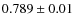 $0.789\pm 0.01$