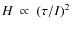 $H~\propto~(\tau/I)^2$
