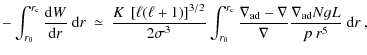 $\displaystyle -\int_{r_0}^{r_{\rm c}}\frac{{\rm d}W}{{\rm d}r}~{\rm d}r\:\simeq...
...bla_{\rm ad}-\nabla}{\nabla}
\frac{\nabla_{\rm ad} N g L}{p\:r^5}\;{\rm d} r\:,$