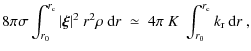 $\displaystyle 8\pi\sigma\int_{r_0}^{r_{\rm c}} \vert\vec{\xi}\vert^2~r^2\rho~{\rm d}r\;\simeq\;
4\pi~K~\int_{r_0}^{r_{\rm c}} k_{\rm r}\: {\rm d}r\:,$