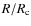 $R/R_{\rm c}$