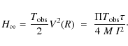 \begin{displaymath}
H_{\infty}=\frac{T_{\rm obs}}{2} V^2(R)\;=\;\frac{\Pi T_{\rm obs}\tau}{4~M~I^2}\cdot
\end{displaymath}