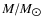 $M/M_{\hbox{$\odot$ }}$