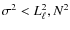 $\sigma^2 < L_\ell^2, N^2$