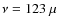 $\nu=123~\mu$