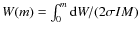 $W(m)=\int_0^m {\rm d} W/(2\sigma I M)$