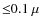 ${\leq}0.1~\mu$