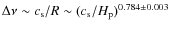 $\Delta \nu \sim c_{\rm s}/R \sim (c_{\rm s}/H_{\rm p})^{0.784\pm0.003}$