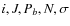 $i,J,P_b,N,\sigma$
