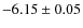 $-6.15 \pm 0.05$