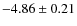 $-4.86 \pm 0.21$
