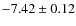 $-7.42\pm0.12$