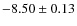 $-8.50 \pm 0.13$