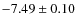 $-7.49\pm0.10$