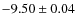 $-9.50 \pm 0.04$