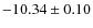$- 10.34 \pm 0.10$