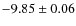 $- 9.85 \pm 0.06$