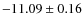 $-11.09 \pm 0.16$