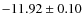 $-11.92 \pm 0.10$